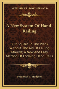 A New System Of Hand-Railing
