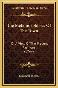 The Metamorphoses Of The Town