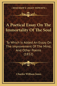 A Poetical Essay On The Immortality Of The Soul