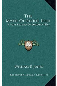 The Myth Of Stone Idol