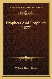 Prophets And Prophecy (1877)