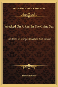 Wrecked On A Reef In The China Sea