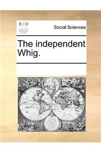 The Independent Whig.