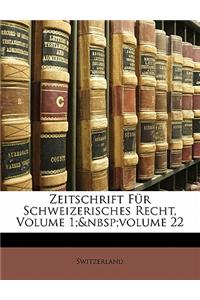 Zeitschrift Fur Schweizerisches Recht, Volume 1; Volume 22