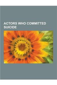 Actors Who Committed Suicide