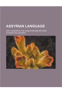 Assyrian Language; Easy Lessons in the Cuneiform Inscriptions
