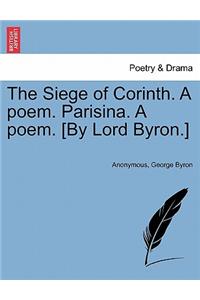 Siege of Corinth. A poem. Parisina. A poem. [By Lord Byron.] Second Edition.