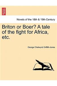 Briton or Boer? a Tale of the Fight for Africa, Etc.
