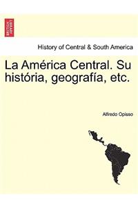 América Central. Su história, geografía, etc.