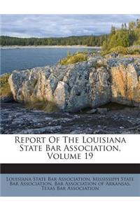 Report of the Louisiana State Bar Association, Volume 19