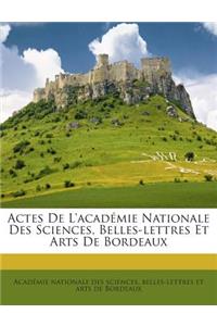 Actes De L'académie Nationale Des Sciences, Belles-lettres Et Arts De Bordeaux