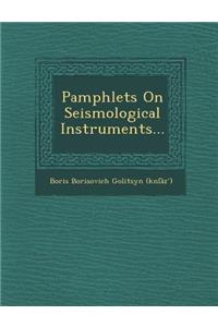 Pamphlets on Seismological Instruments...