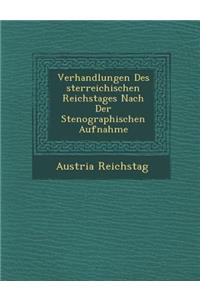 Verhandlungen Des Sterreichischen Reichstages Nach Der Stenographischen Aufnahme