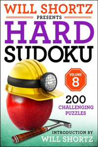 Will Shortz Presents Hard Sudoku Volume 8