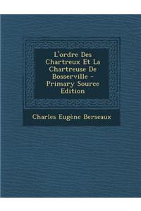 L'Ordre Des Chartreux Et La Chartreuse de Bosserville