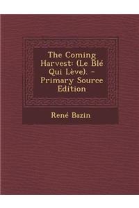 The Coming Harvest: (Le Ble Qui Leve).