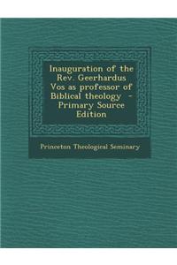 Inauguration of the REV. Geerhardus Vos as Professor of Biblical Theology