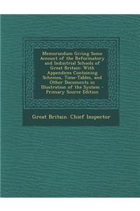 Memorandum Giving Some Account of the Reformatory and Industrial Schools of Great Britain
