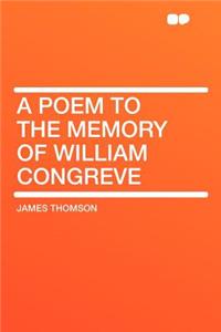 A Poem to the Memory of William Congreve