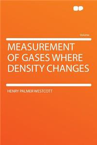 Measurement of Gases Where Density Changes