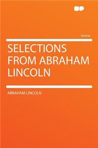Selections from Abraham Lincoln