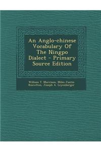 An Anglo-Chinese Vocabulary of the Ningpo Dialect