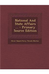 National and State Affairs ... - Primary Source Edition