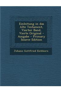 Einleitung in Das Alte Testament, Vierter Band, Vierte Original -Ausgabe - Primary Source Edition