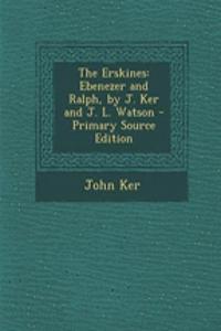 The Erskines: Ebenezer and Ralph, by J. Ker and J. L. Watson