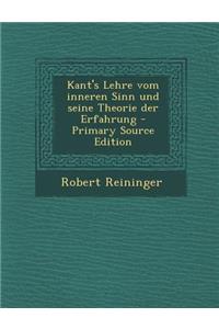 Kant's Lehre Vom Inneren Sinn Und Seine Theorie Der Erfahrung - Primary Source Edition