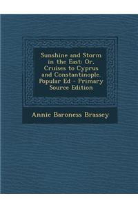 Sunshine and Storm in the East: Or, Cruises to Cyprus and Constantinople. Popular Ed