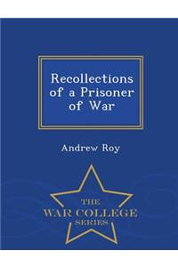 Recollections of a Prisoner of War - War College Series