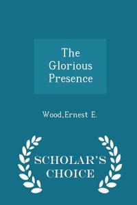 Glorious Presence - Scholar's Choice Edition