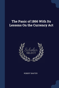 The Panic of 1866 With Its Lessons On the Currency Act