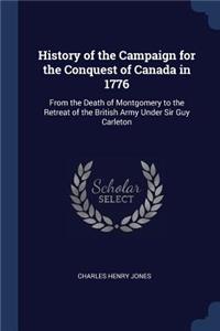 History of the Campaign for the Conquest of Canada in 1776