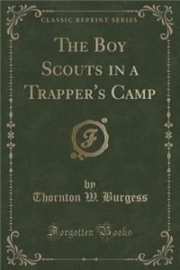 The Boy Scouts in a Trapper's Camp (Classic Reprint)