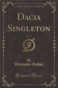 Dacia Singleton, Vol. 2 of 3 (Classic Reprint)