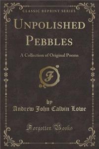 Unpolished Pebbles