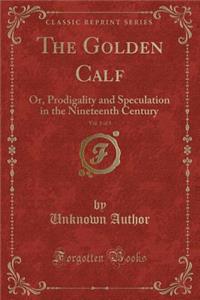 The Golden Calf, Vol. 1 of 3
