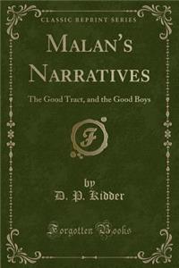 Malan's Narratives: The Good Tract, and the Good Boys (Classic Reprint)