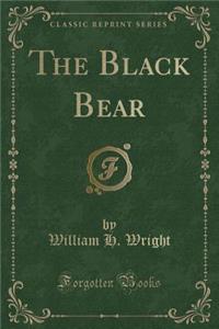 The Black Bear (Classic Reprint)