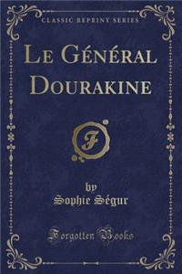 Le Gï¿½nï¿½ral Dourakine (Classic Reprint)