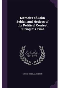 Memoirs of John Selden and Notices of the Political Contest During his Time