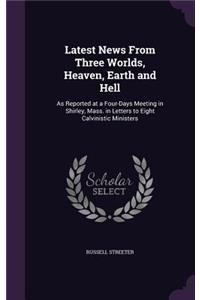 Latest News From Three Worlds, Heaven, Earth and Hell