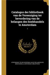 Catalogus der bibliotheek van de Vereeniging ter bevordering van de belangen des boekhandels te Amsterdam; 1