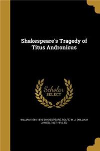 Shakespeare's Tragedy of Titus Andronicus