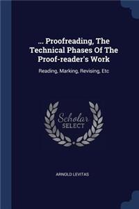 ... Proofreading, The Technical Phases Of The Proof-reader's Work