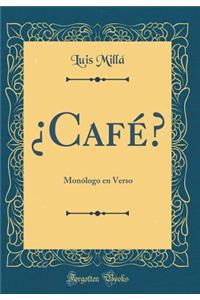 ¿café?