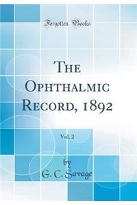 The Ophthalmic Record, 1892, Vol. 2 (Classic Reprint)