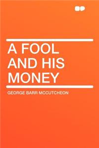 A Fool and His Money